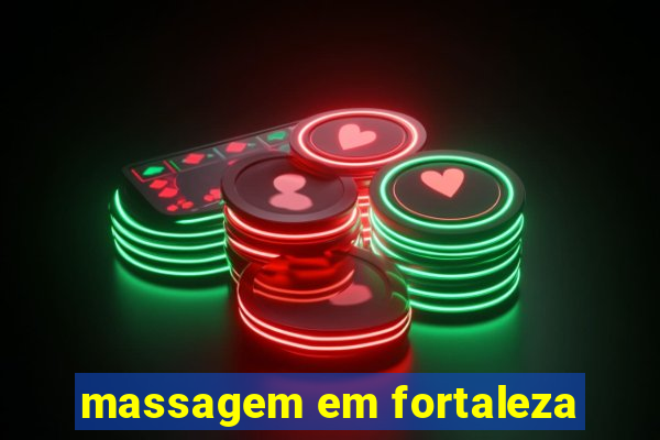 massagem em fortaleza